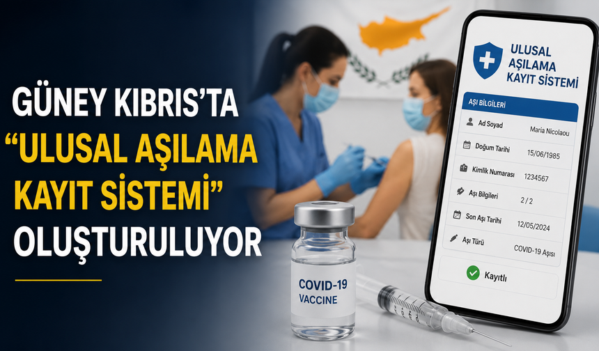Güney Kıbrıs’ta “Ulusal Aşılama Kayıt Sistemi” oluşturuluyor