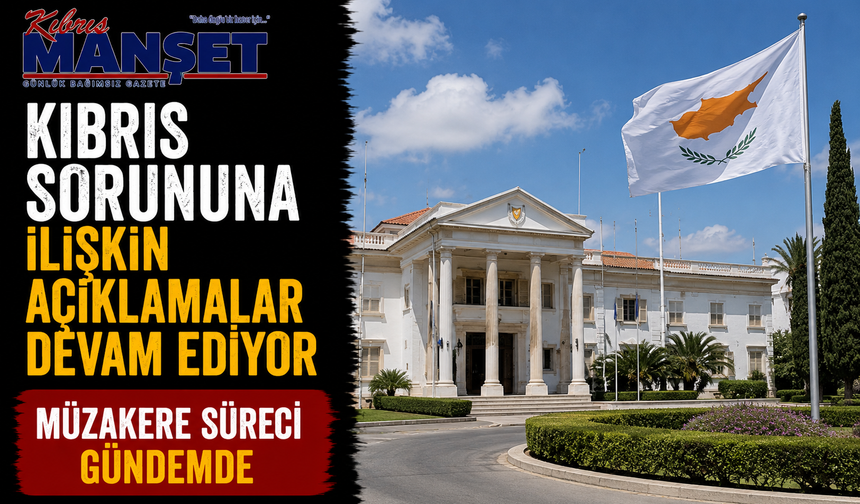 Kıbrıs sorununa ilişkin açıklamalar devam ediyor