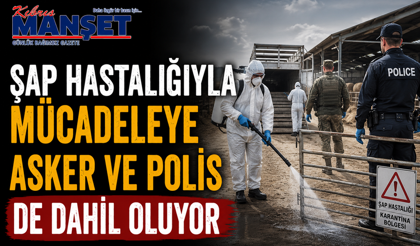 Şap hastalığıyla mücadeleye asker ve polis de dahil oluyor