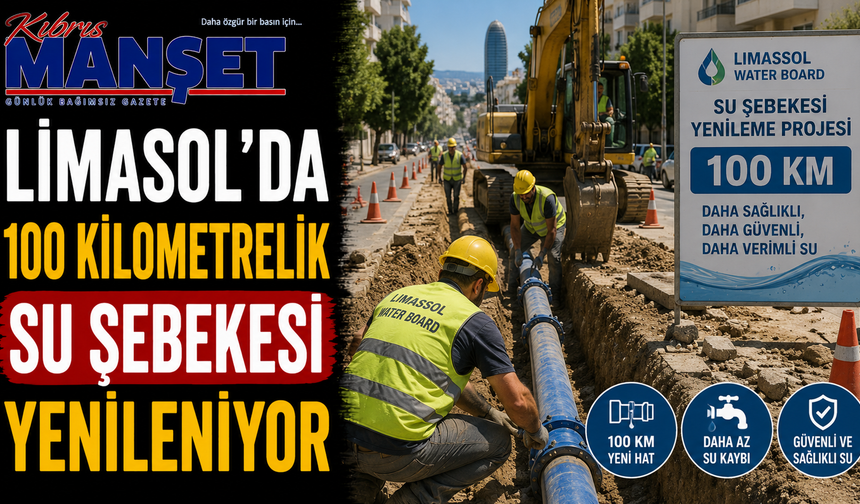 Limasol’da 100 kilometrelik su şebekesi yenileniyor