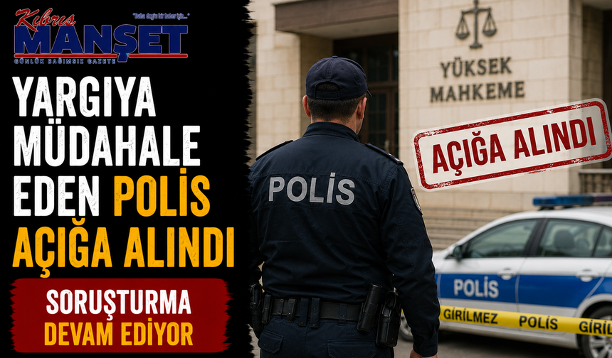 Yargıya müdahale eden polis açığa alındı