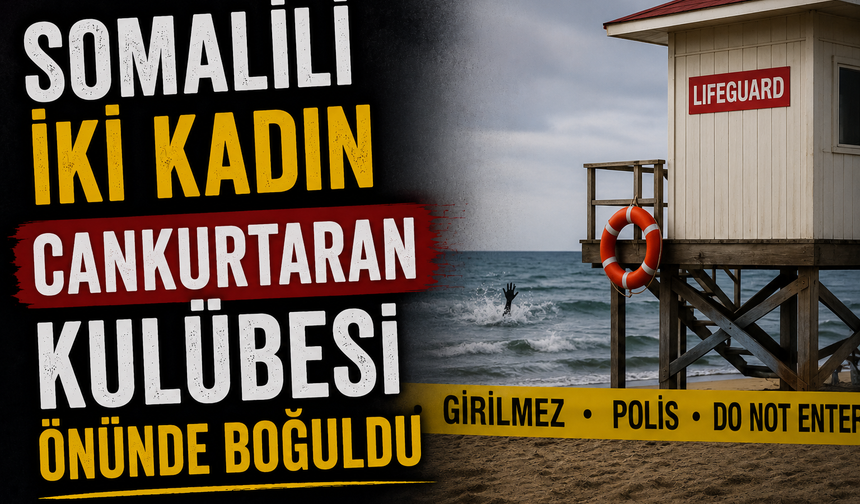 Somalili iki kadın cankurtaran kulübesi önünde boğuldu