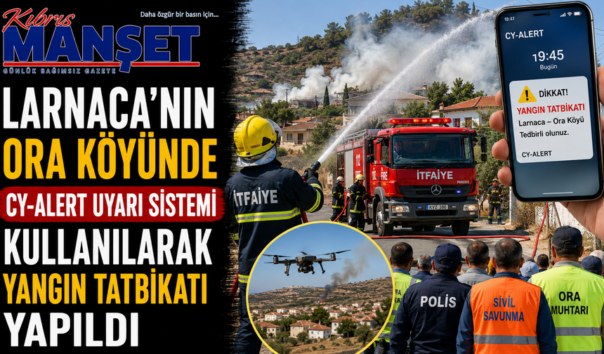 Larnaca'nın Ora köyünde CY-Alert uyarı sistemi kullanılarak yangın tatbikatı yapıldı