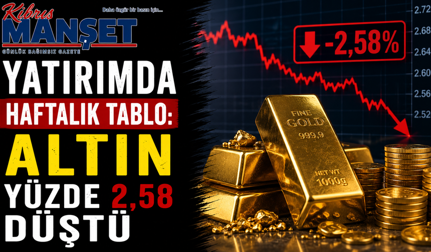Yatırımda haftalık tablo: Altın yüzde 2,58 düştü