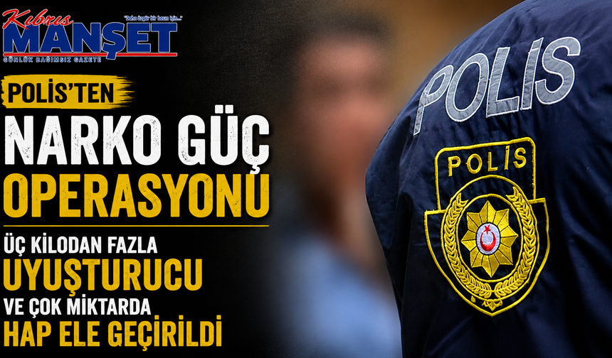 Polis’ten “Narko Güç Operasyonu”…Üç kilodan fazla uyuşturucu ve çok miktarda hap ele geçirildi