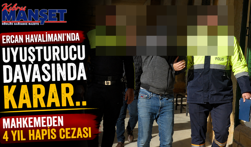 Ercan Havalimanı’nda uyuşturucu davasında karar