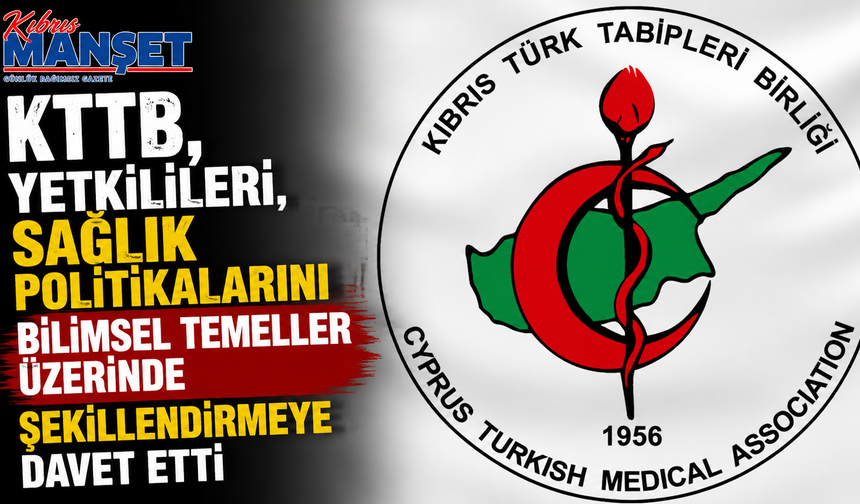 KTTB, yetkilileri, sağlık politikalarını bilimsel temeller üzerinde şekillendirmeye davet etti