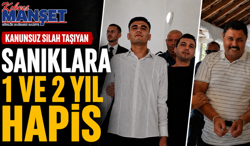 Kanunsuz silah taşıyan sanıklara 1 ve 2 yıl hapis
