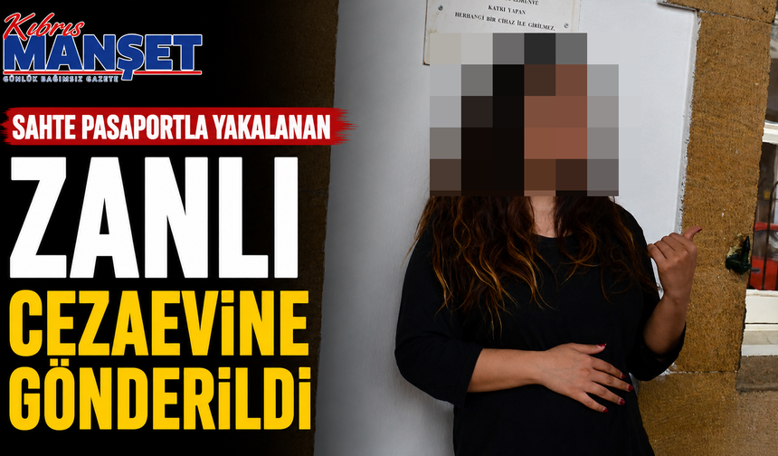 Sahte pasaportla yakalanan zanlı cezaevine gönderildi