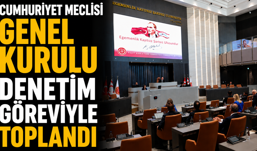 Meclis Genel Kurulu toplandı