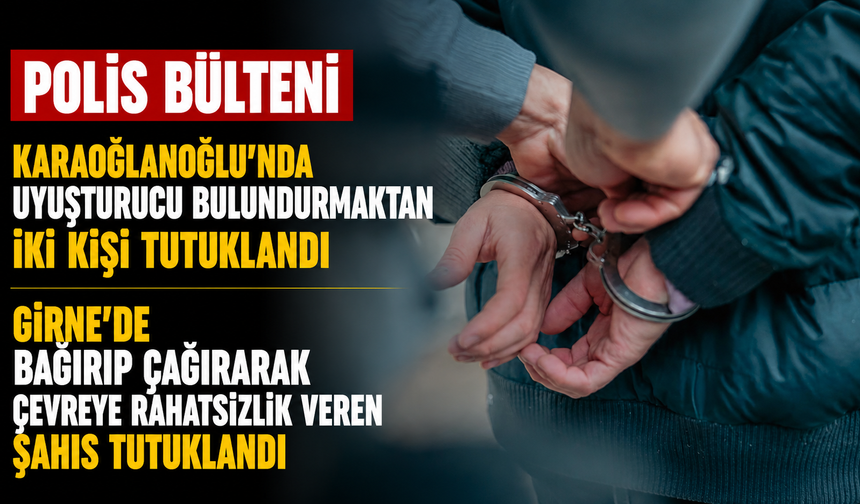 Karaoğlanoğlu’nda uyuşturucu bulundurmaktan iki kişi tutuklandı