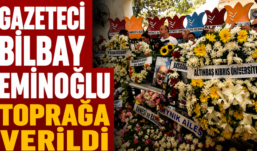 Gazeteci Bilbay Eminoğlu toprağa verildi
