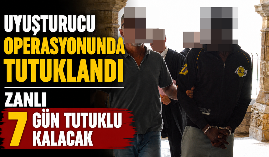 Uyuşturucu operasyonunda tutuklandı
