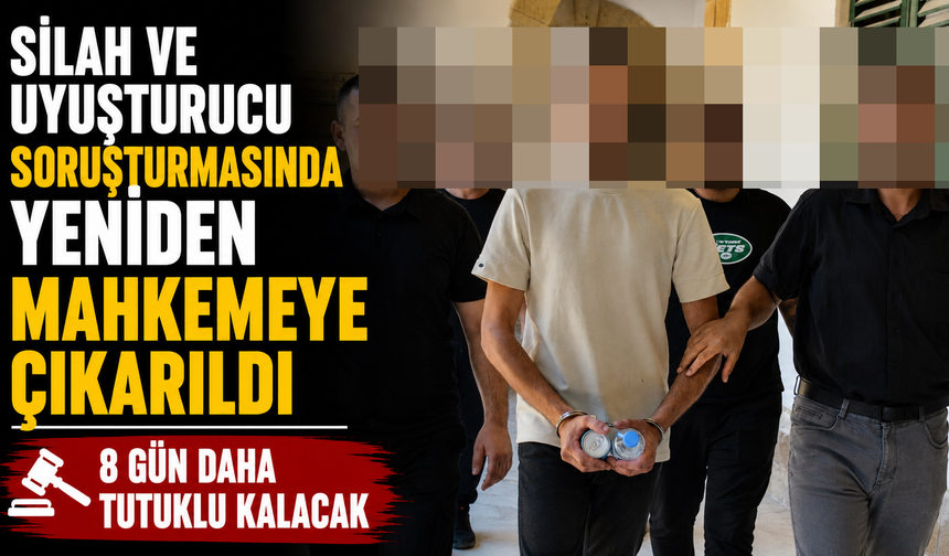Silah ve uyuşturucu soruşturmasında yeniden mahkemeye çıkarıldı