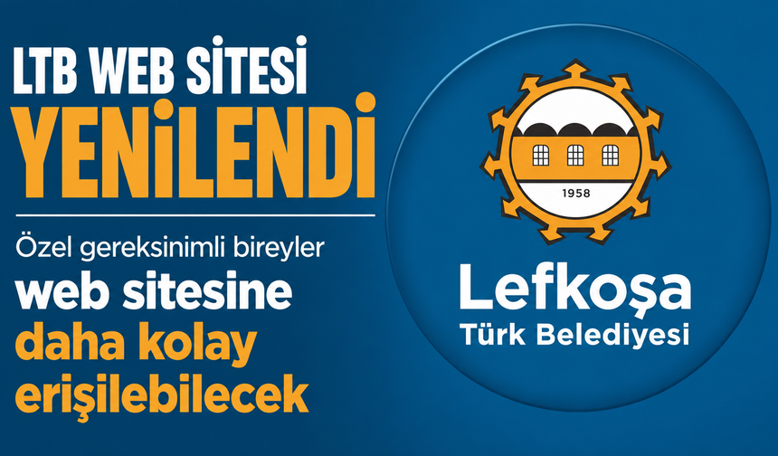 LTB web sitesi yenilendi…Özel gereksinimli bireyler web sitesine daha kolay erişilebilecek