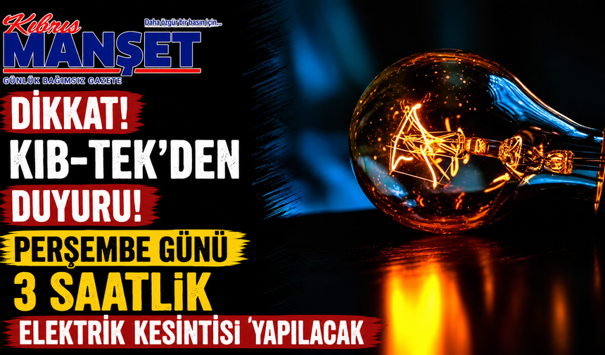 Perşembe günü 3 saatlik elektrik kesintisi yapılacak