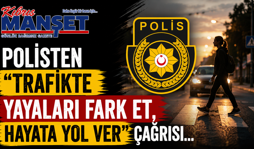 Polisten “Trafikte yayaları fark et, hayata yol ver” çağrısı…