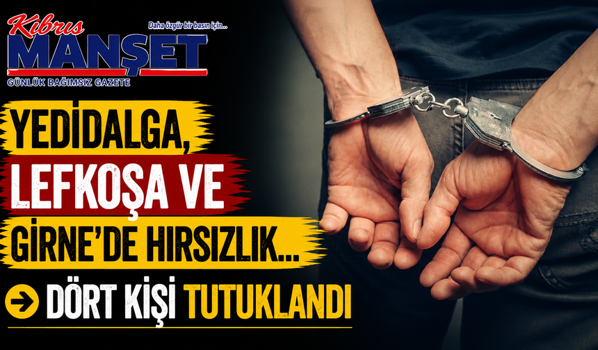 Yedidalga, Lefkoşa ve Girne’de hırsızlık… Dört kişi tutuklandı