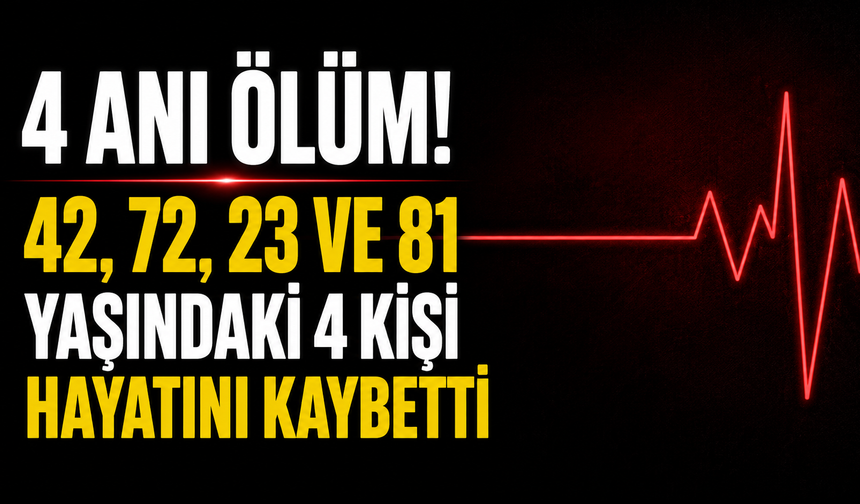 Polis bülteni… Dört kişi yaşamını yitirdi
