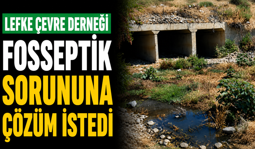 Lefke Çevre Derneği fosseptik sorununa çözüm istedi