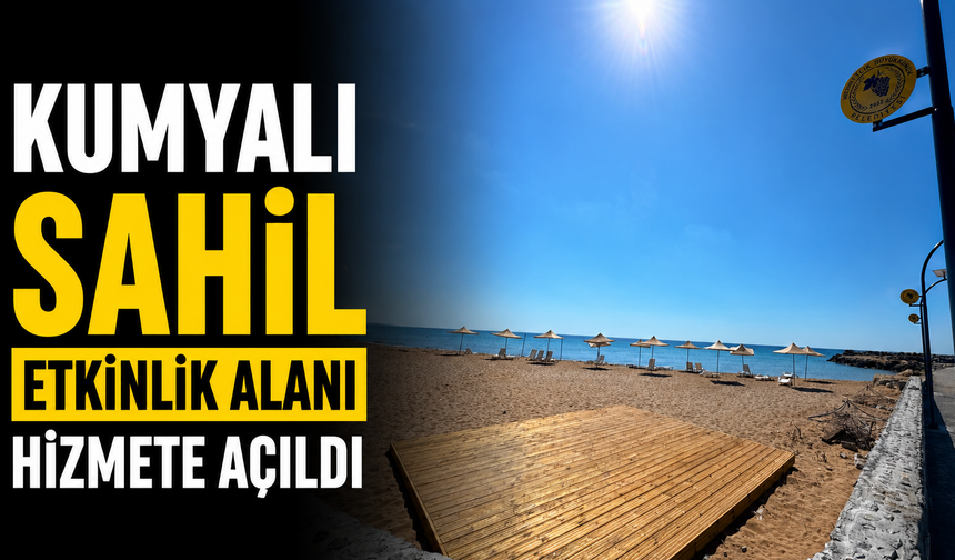 Kumyalı Sahil Etkinlik Alanı hizmete açıldı