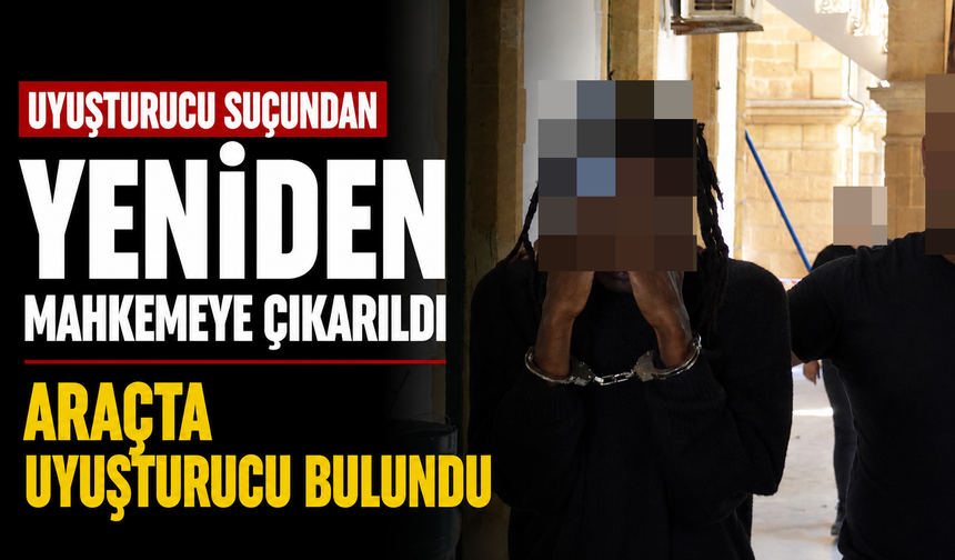 Uyuşturucu Suçundan Yeniden Mahkemeye Çıkarıldı