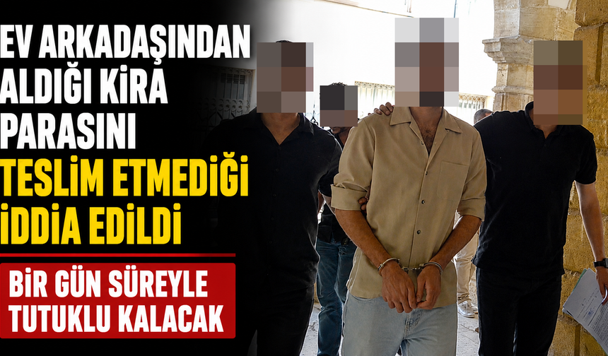 Ev Arkadaşından Aldığı Kira Parasını Teslim Etmediği İddia Edildi