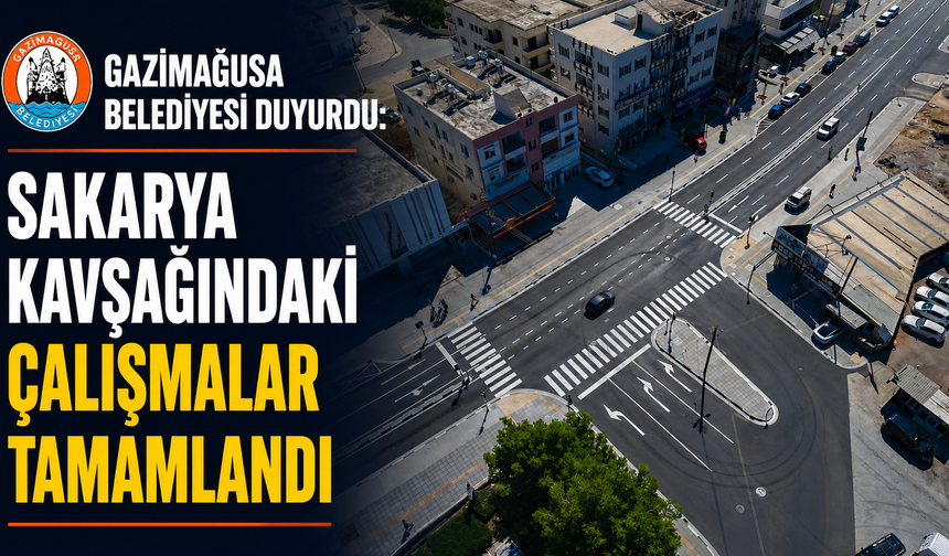 Gazimağusa Belediyesi duyurdu: "Sakarya kavşağındaki çalışmalar tamamladı"