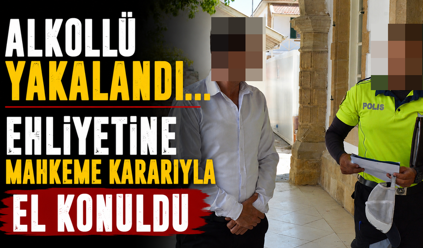 Alkollü Yakalandı... Ehliyetine Mahkeme Kararıyla El Konuldu