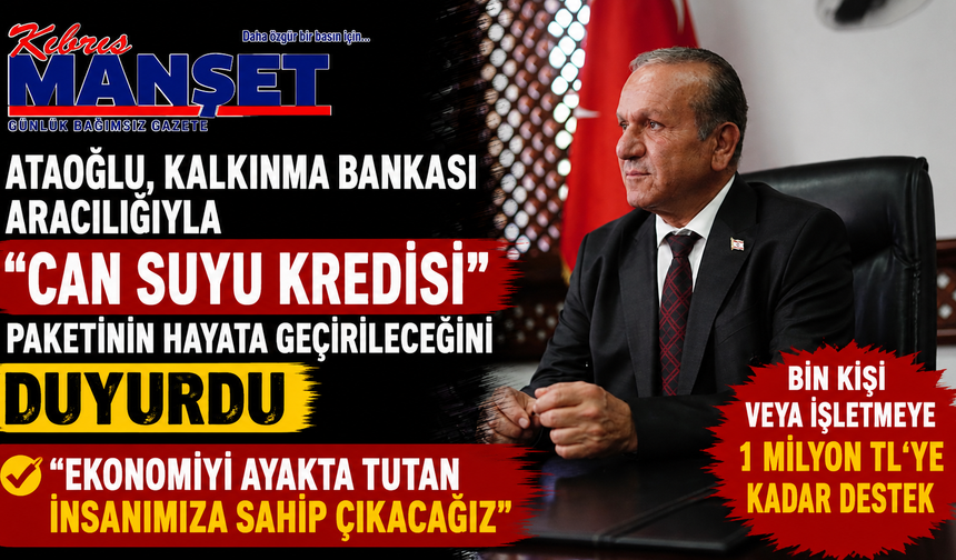 Ataoğlu, Kalkınma Bankası aracılığıyla “Can Suyu Kredisi” paketinin hayata geçirileceğini duyurdu