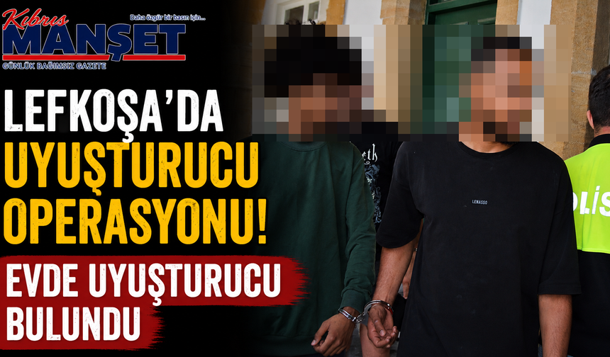 Lefkoşa’da Uyuşturucu Operasyonu