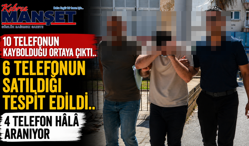 10 Telefonun Kaybolduğu Ortaya Çıktı
