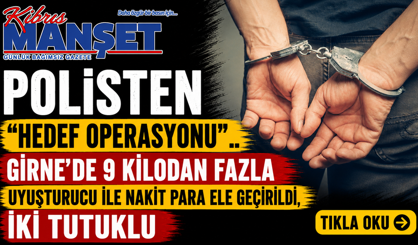 Polisten "Hedef Operasyonu”… Girne'de 9 kilodan fazla uyuşturucu ile nakit para ele geçirildi, iki tutuklu