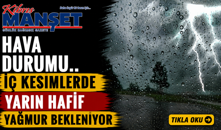 İç kesimlerde yarın hafif yağmur bekleniyor