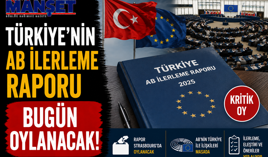 Türkiye’nin AB ilerleme raporu bugün oylanacak