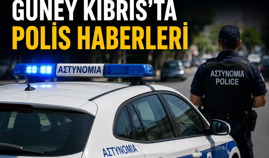 Güney Kıbrıs’ta polis haberleri...
