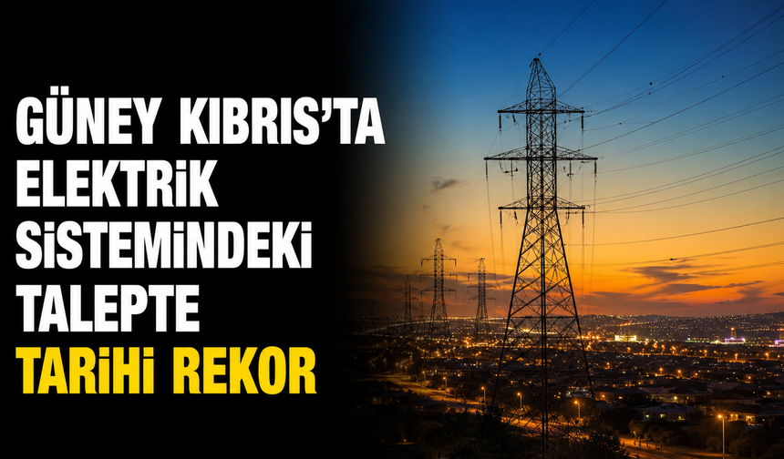 Güney Kıbrıs’ta elektrik sistemindeki talepte tarihi rekor