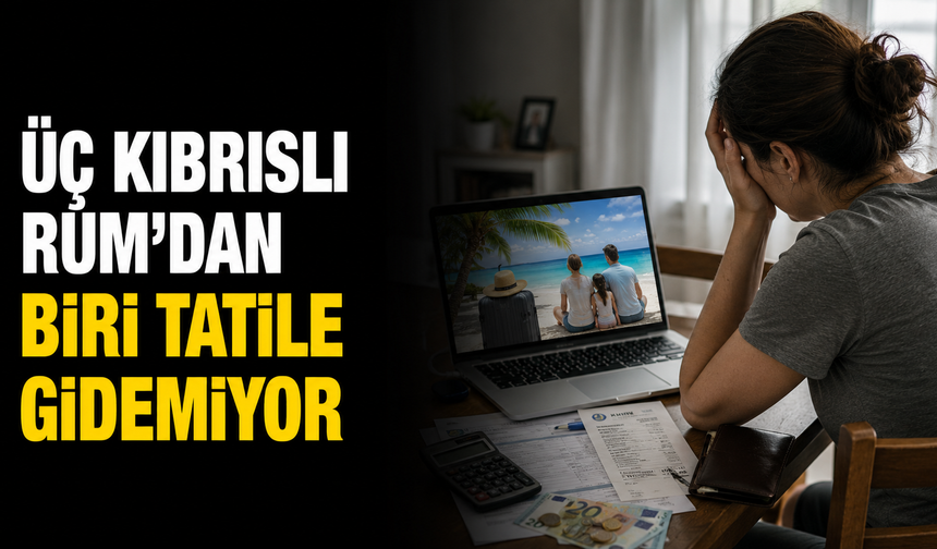 Üç Kıbrıslı Rum’dan biri tatile gidemiyor