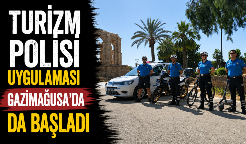 Turizm polisi uygulaması Gazimağusa'da da başladı