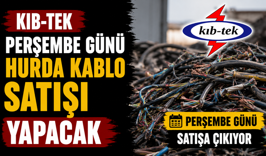 Kıb-Tek Perşembe günü hurda kablo satışı yapacak