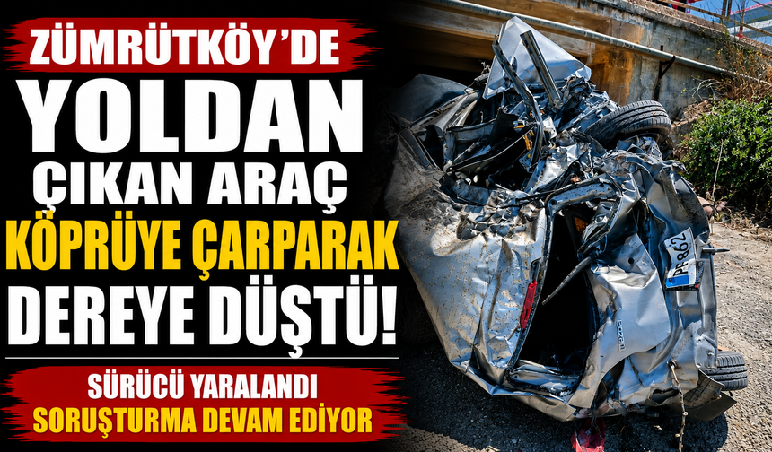 Zümrütköy'de yoldan çıkan araç köprüye çarparak dereye düştü