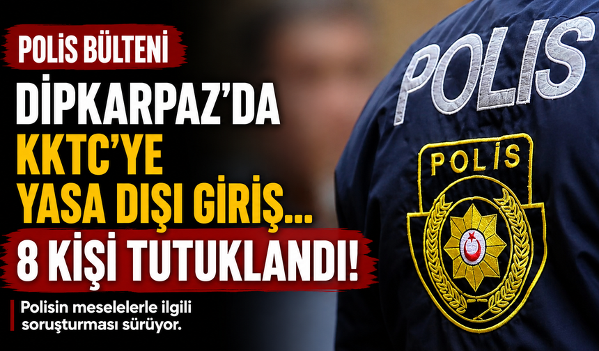 Dipkarpaz’da KKTC’ye yasa dışı giriş… 8 kişi tutuklandı