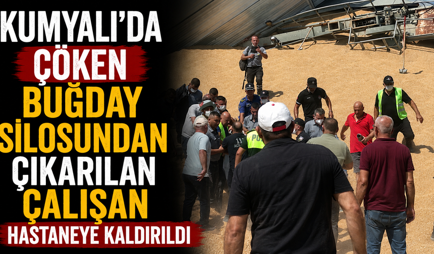 Kumyalı’da çöken buğday silosundan çıkarılan çalışan hastaneye kaldırıldı