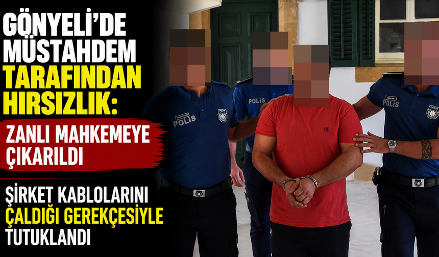 Gönyeli’de Müstahdem Tarafından Hırsızlık: Zanlı Mahkemeye Çıkarıldı