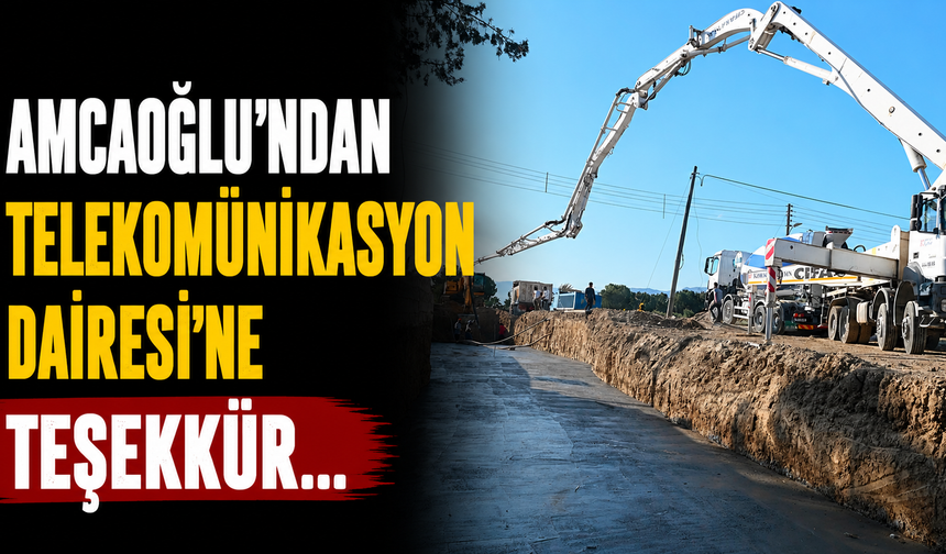 Amcaoğlu’ndan Telekomünikasyon Dairesi’ne teşekkür…