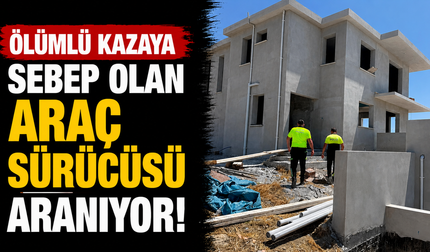 Ölümlü kazaya sebep olan araç sürücüsü aranıyor