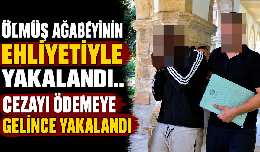 Ölmüş Ağabeyinin Ehliyetiyle Yakalandı