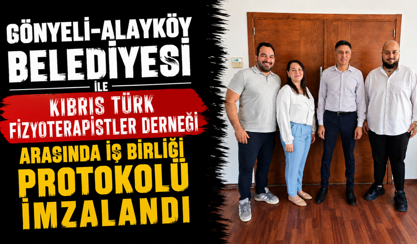 Gönyeli-Alayköy Belediyesi ile Kıbrıs Türk Fizyoterapistler Derneği arasında iş birliği protokolü imzalandı