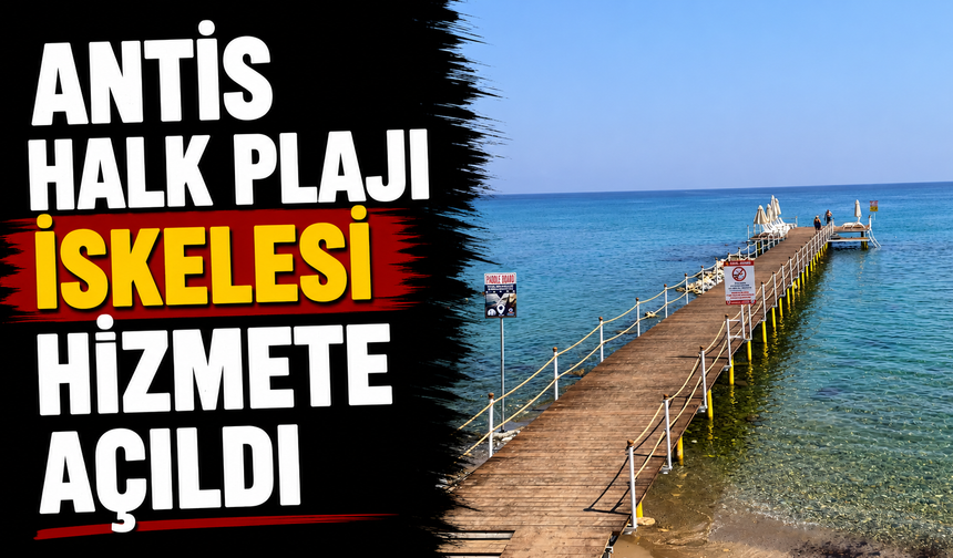 Antis Halk Plajı iskelesi hizmete açıldı