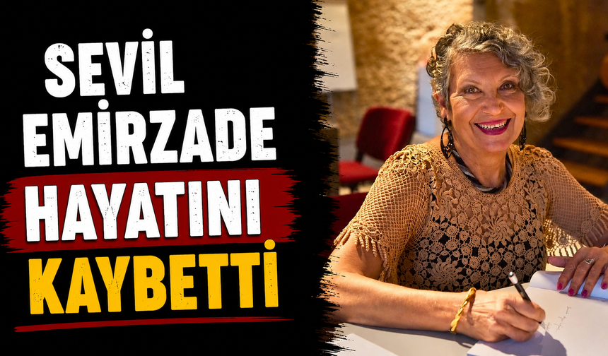 Sevil Emirzade hayatını kaybetti
